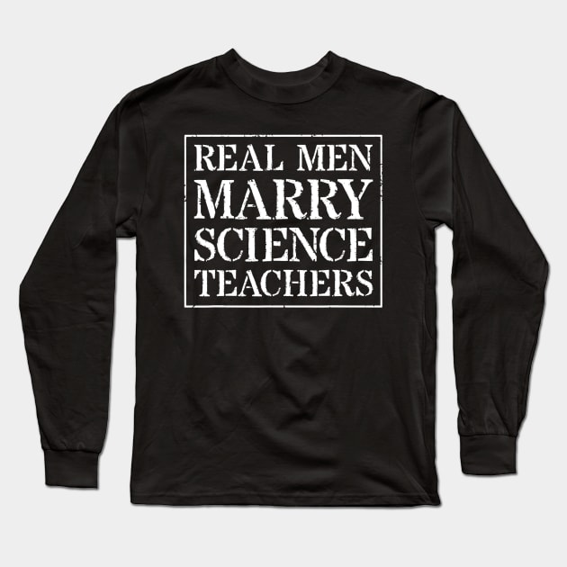 Mens Science Teacher Husband T Shirt For Gift  Real Men Marry Long Sleeve T-Shirt by gogusajgm